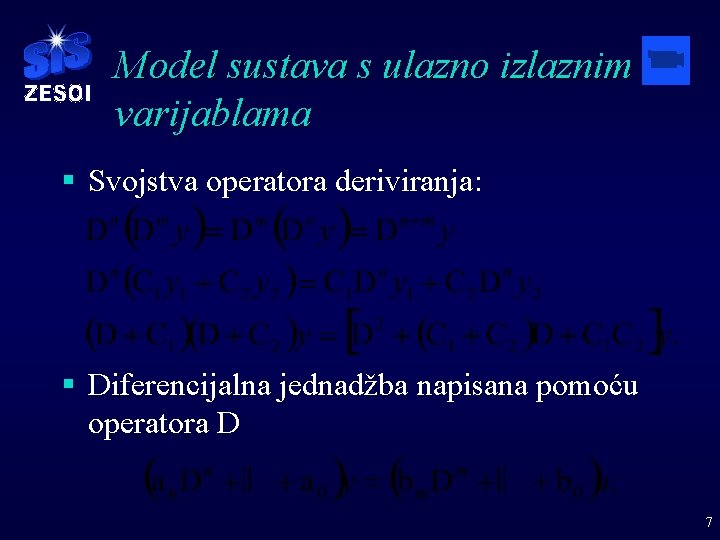 Model sustava s ulazno izlaznim varijablama § Svojstva operatora deriviranja: § Diferencijalna jednadžba napisana