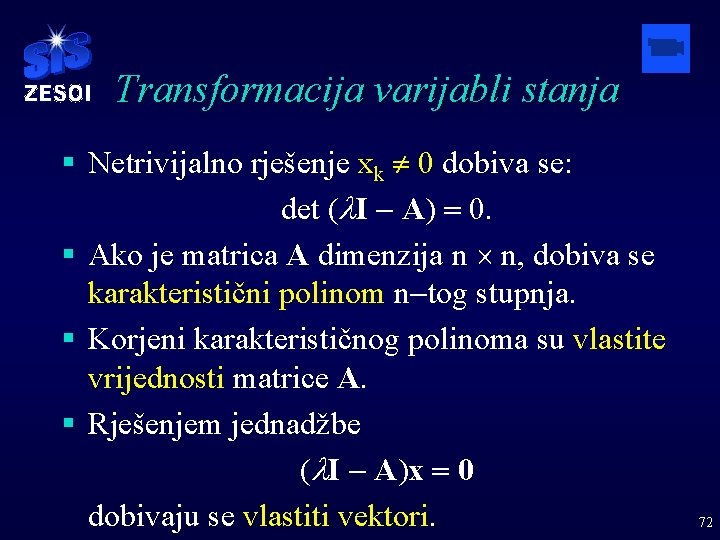 Transformacija varijabli stanja § Netrivijalno rješenje xk ¹ 0 dobiva se: det (l. I