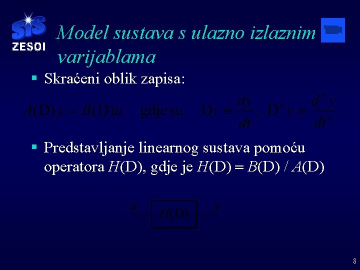 Model sustava s ulazno izlaznim varijablama § Skraćeni oblik zapisa: § Predstavljanje linearnog sustava