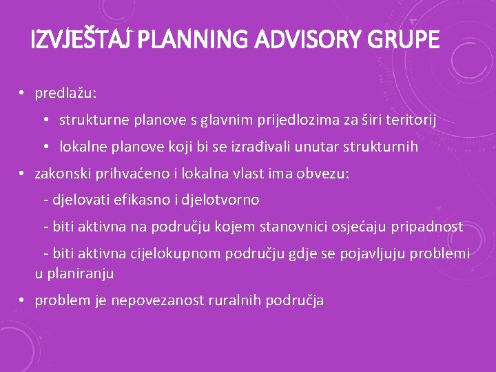 IZVJEŠTAJ PLANNING ADVISORY GRUPE • predlažu: • strukturne planove s glavnim prijedlozima za širi