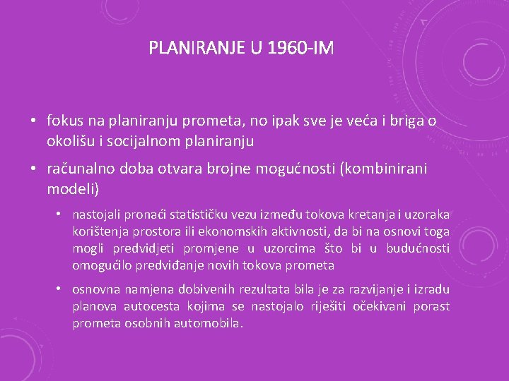 PLANIRANJE U 1960 -IM • fokus na planiranju prometa, no ipak sve je veća