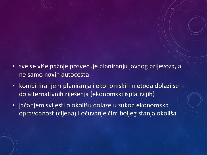  • sve se više pažnje posvećuje planiranju javnog prijevoza, a ne samo novih