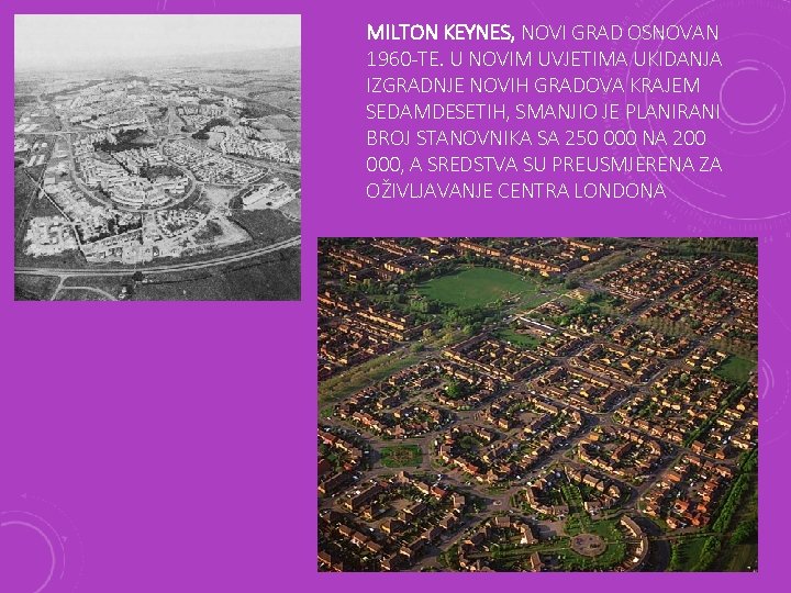 MILTON KEYNES, NOVI GRAD OSNOVAN 1960 -TE. U NOVIM UVJETIMA UKIDANJA IZGRADNJE NOVIH GRADOVA