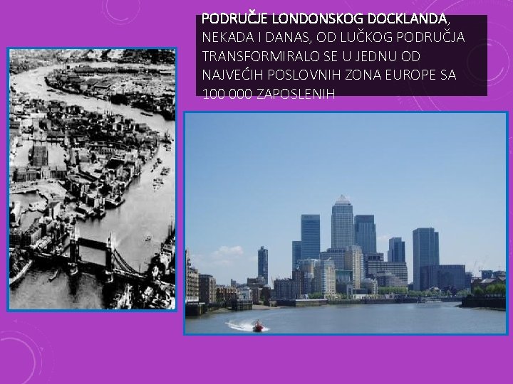 PODRUČJE LONDONSKOG DOCKLANDA, NEKADA I DANAS, OD LUČKOG PODRUČJA TRANSFORMIRALO SE U JEDNU OD