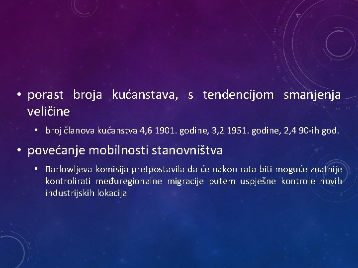  • porast broja kućanstava, s tendencijom smanjenja veličine • broj članova kućanstva 4,