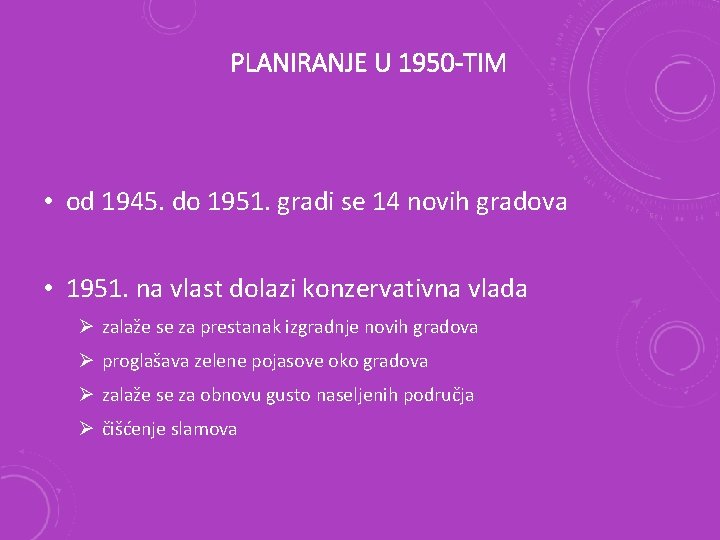 PLANIRANJE U 1950 -TIM • od 1945. do 1951. gradi se 14 novih gradova