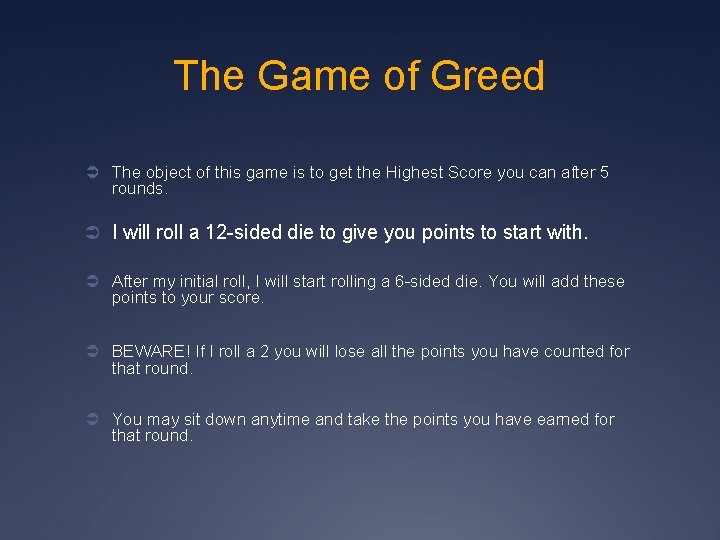 The Game of Greed Ü The object of this game is to get the