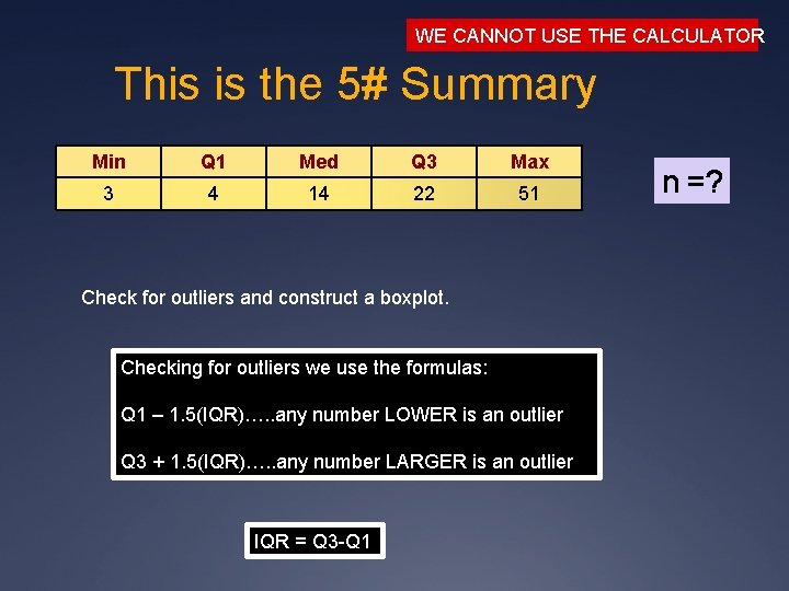 WE CANNOT USE THE CALCULATOR This is the 5# Summary Min Q 1 Med