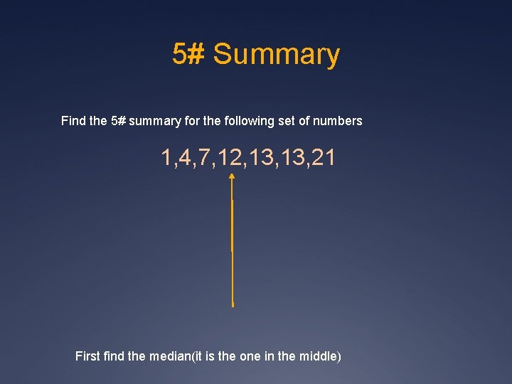 5# Summary Find the 5# summary for the following set of numbers 1, 4,