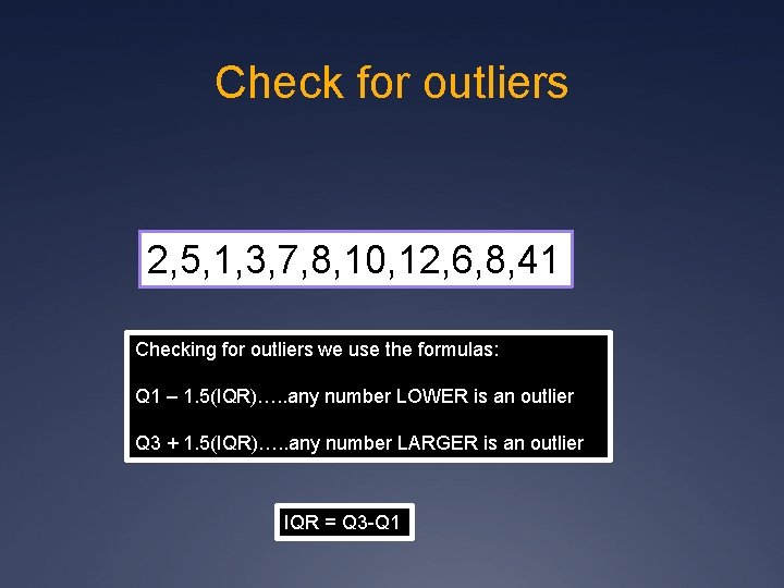Check for outliers 2, 5, 1, 3, 7, 8, 10, 12, 6, 8, 41