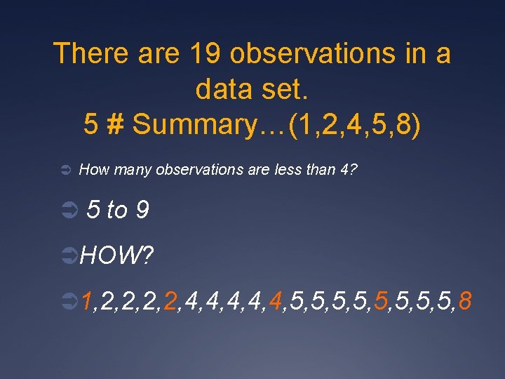 There are 19 observations in a data set. 5 # Summary…(1, 2, 4, 5,