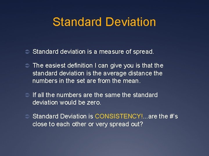 Standard Deviation Ü Standard deviation is a measure of spread. Ü The easiest definition