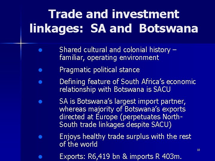 Trade and investment linkages: SA and Botswana l Shared cultural and colonial history –
