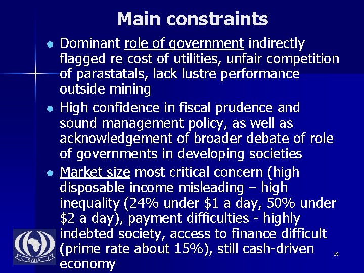 Main constraints l l l Dominant role of government indirectly flagged re cost of
