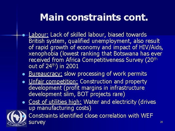 Main constraints cont. l l l Labour: Lack of skilled labour, biased towards British