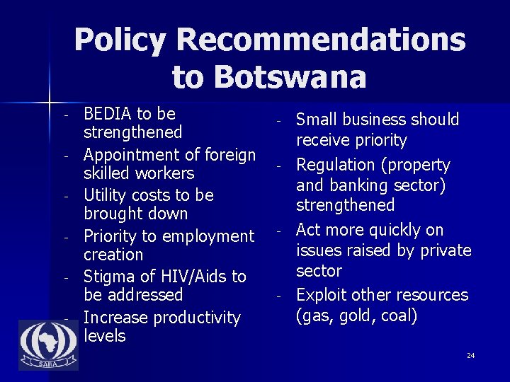 Policy Recommendations to Botswana - BEDIA to be strengthened Appointment of foreign skilled workers