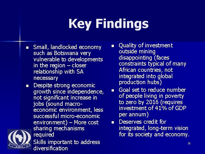 Key Findings n n n Small, landlocked economy such as Botswana very vulnerable to