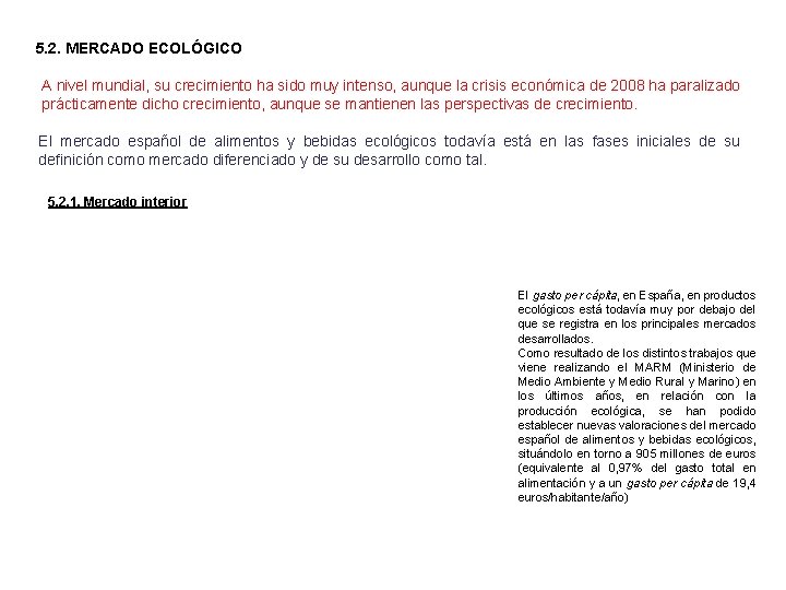 5. 2. MERCADO ECOLÓGICO A nivel mundial, su crecimiento ha sido muy intenso, aunque