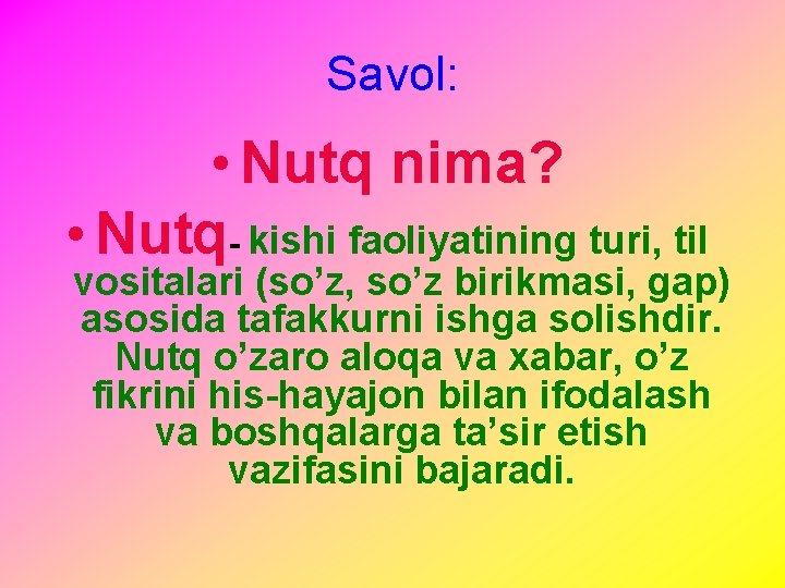 Savol: • Nutq nima? • Nutq- kishi faoliyatining turi, til vositalari (so’z, so’z birikmasi,