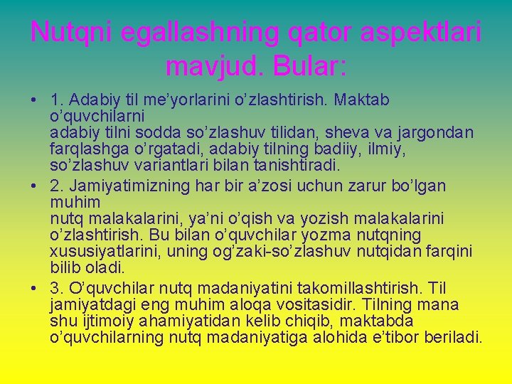 Nutqni egallashning qator aspektlari mavjud. Bular: • 1. Adabiy til me’yorlarini o’zlashtirish. Maktab o’quvchilarni