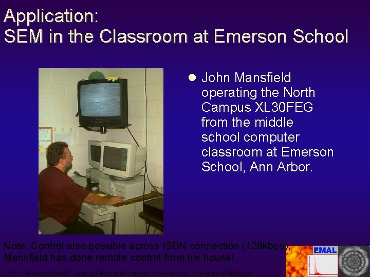 Application: SEM in the Classroom at Emerson School John Mansfield operating the North Campus