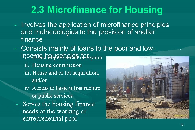 2. 3 Microfinance for Housing - Involves the application of microfinance principles and methodologies