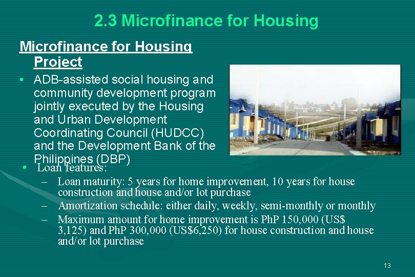 2. 3 Microfinance for Housing Project • ADB-assisted social housing and community development program