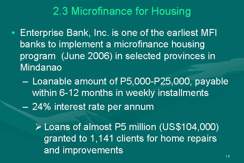 2. 3 Microfinance for Housing • Enterprise Bank, Inc. is one of the earliest