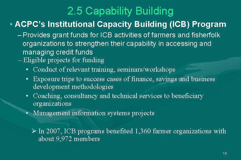 2. 5 Capability Building • ACPC’s Institutional Capacity Building (ICB) Program – Provides grant