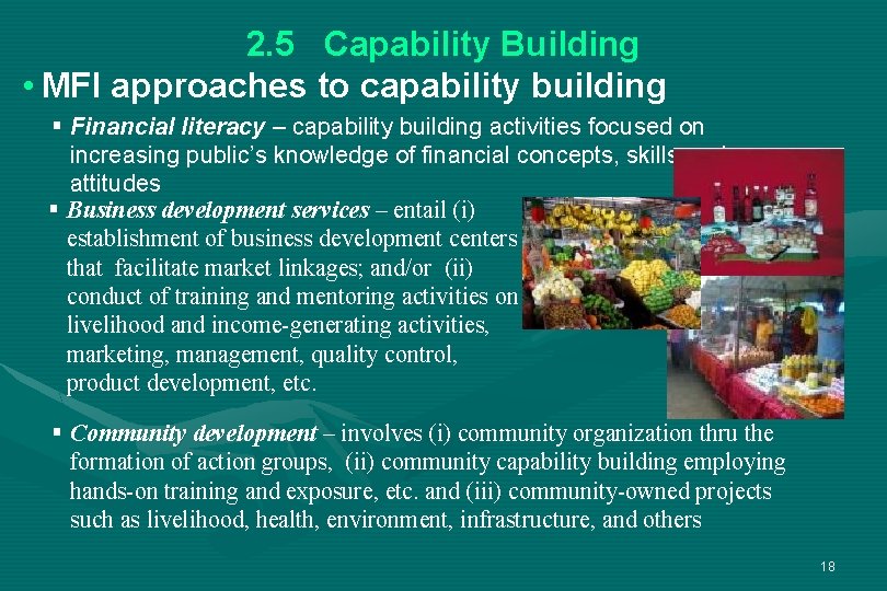2. 5 Capability Building • MFI approaches to capability building § Financial literacy –
