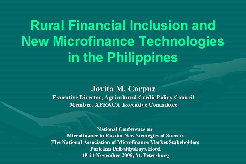 Rural Financial Inclusion and New Microfinance Technologies in the Philippines Jovita M. Corpuz Executive