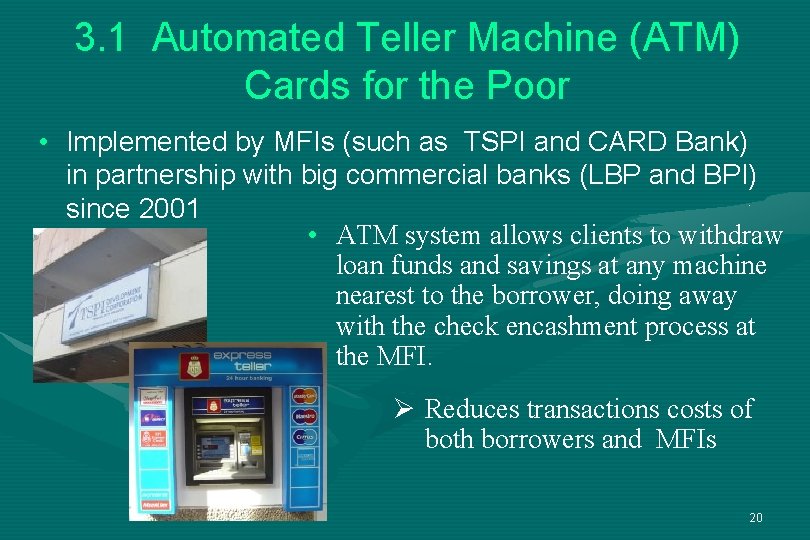 3. 1 Automated Teller Machine (ATM) Cards for the Poor • Implemented by MFIs