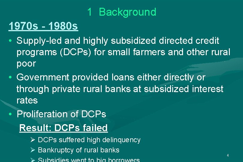1 Background 1970 s - 1980 s • Supply-led and highly subsidized directed credit
