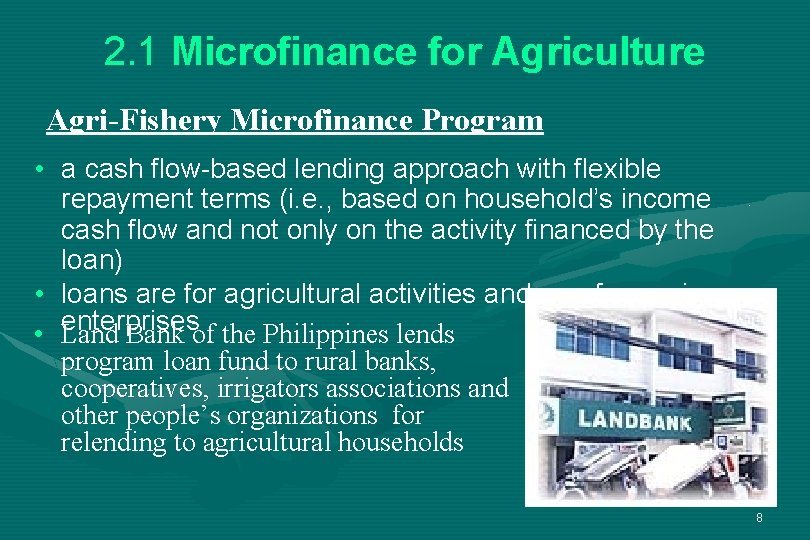 2. 1 Microfinance for Agriculture Agri-Fishery Microfinance Program • a cash flow-based lending approach