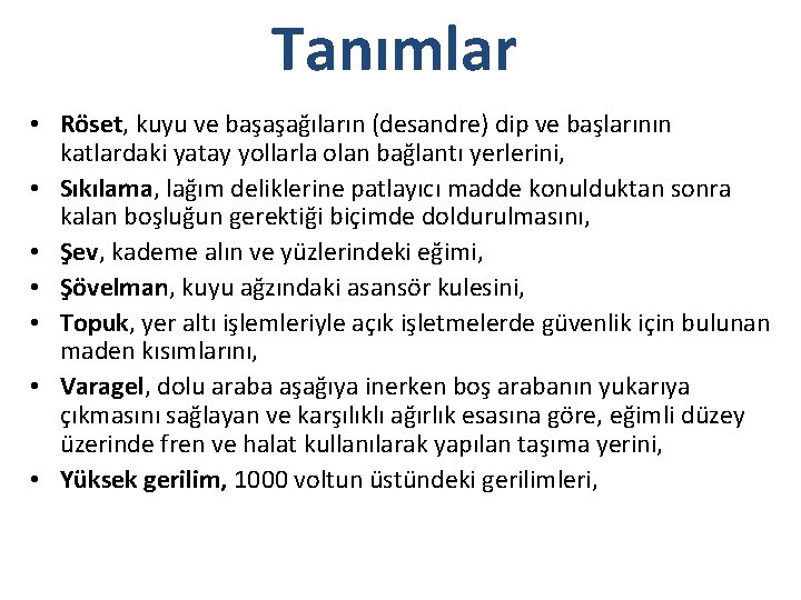 Tanımlar • Röset, kuyu ve başaşağıların (desandre) dip ve başlarının katlardaki yatay yollarla olan