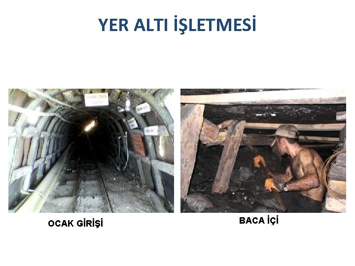 YER ALTI İŞLETMESİ OCAK GİRİŞİ BACA İÇİ 