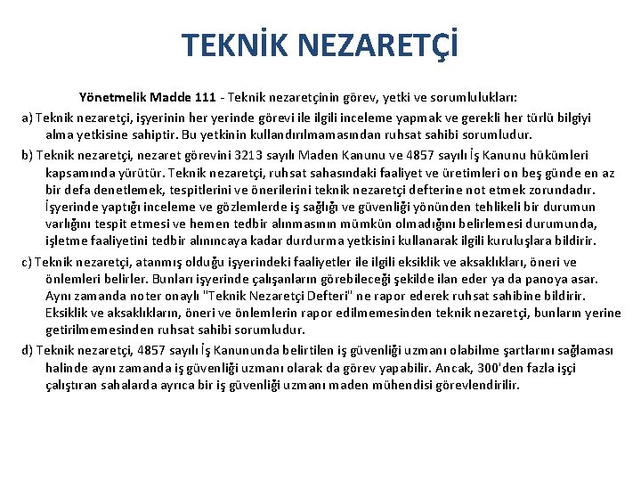 TEKNİK NEZARETÇİ Yönetmelik Madde 111 - Teknik nezaretçinin görev, yetki ve sorumlulukları: a) Teknik