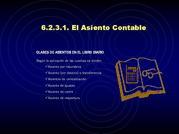 6. 2. 3. 1. El Asiento Contable CLASES DE ASIENTOS EN EL LIBRO DIARIO