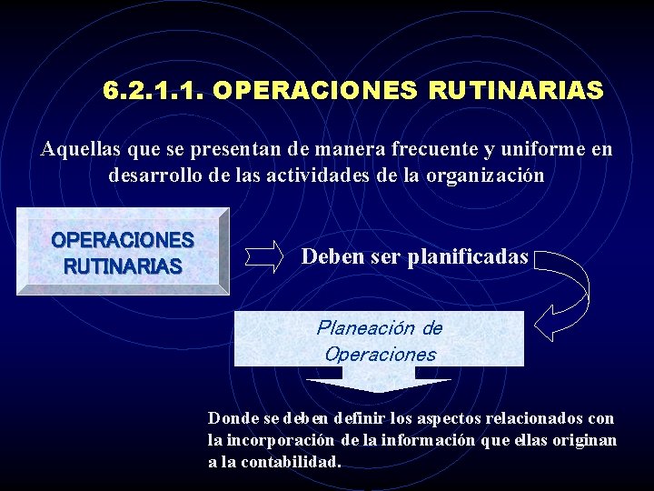 6. 2. 1. 1. OPERACIONES RUTINARIAS Aquellas que se presentan de manera frecuente y