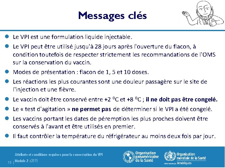 Messages clés l Le VPI est une formulation liquide injectable. l Le VPI peut