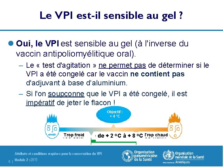 Le VPI est-il sensible au gel ? l Oui, le VPI est sensible au