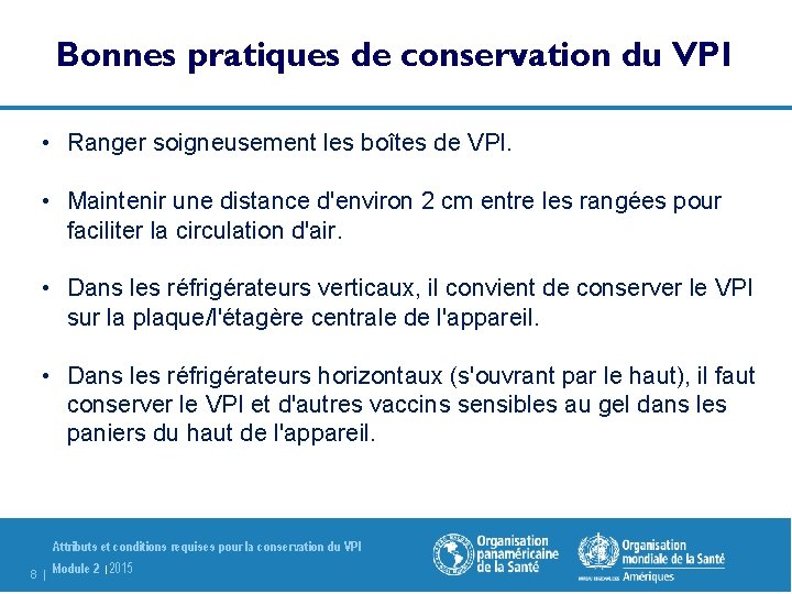 Bonnes pratiques de conservation du VPI • Ranger soigneusement les boîtes de VPI. •