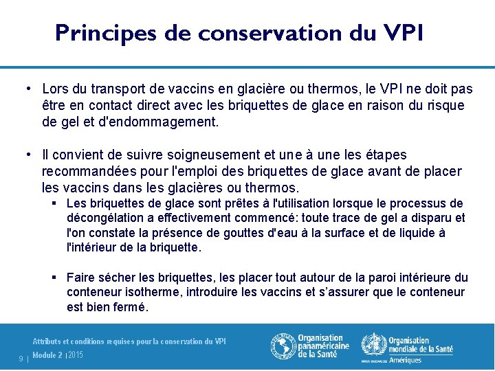 Principes de conservation du VPI • Lors du transport de vaccins en glacière ou