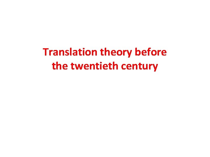 Translation theory before the twentieth century 