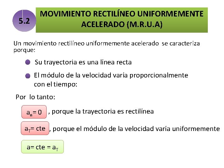 5. 2 MOVIMIENTO RECTILÍNEO UNIFORMEMENTE ACELERADO (M. R. U. A) Un movimiento rectilíneo uniformemente
