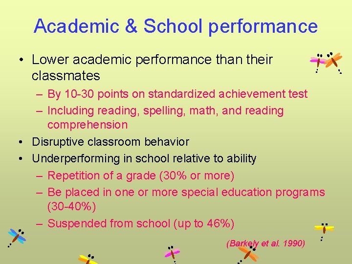 Academic & School performance • Lower academic performance than their classmates – By 10