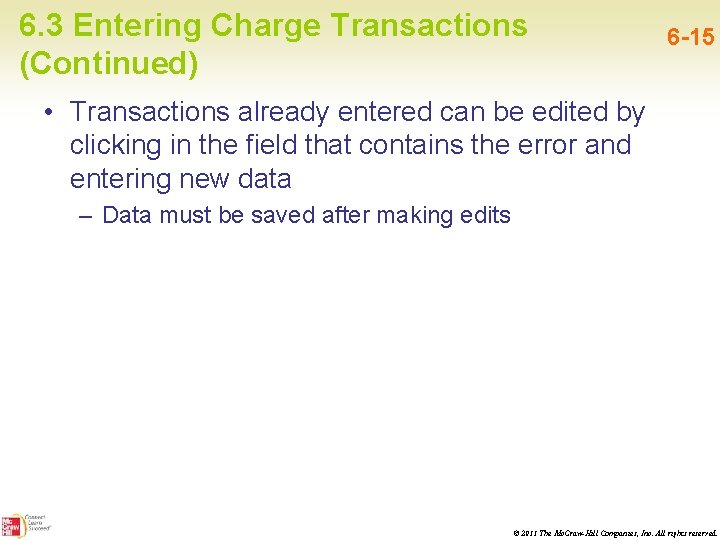 6. 3 Entering Charge Transactions (Continued) 6 -15 • Transactions already entered can be