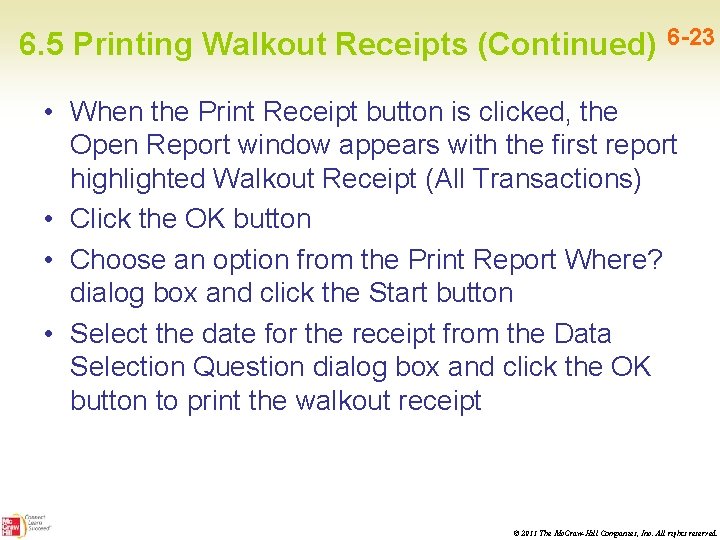 6. 5 Printing Walkout Receipts (Continued) 6 -23 • When the Print Receipt button