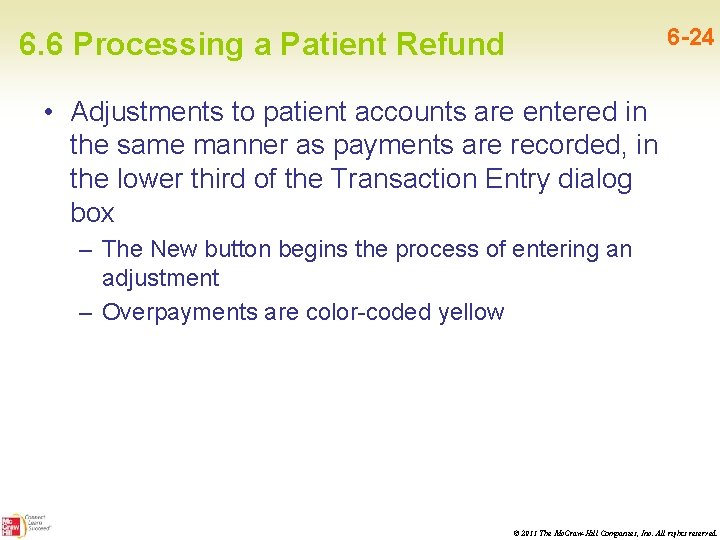6 -24 6. 6 Processing a Patient Refund • Adjustments to patient accounts are