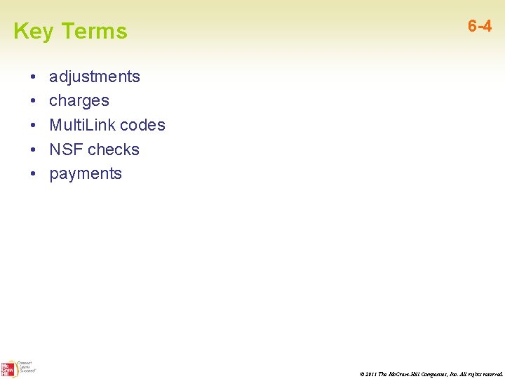 Key Terms • • • 6 -4 adjustments charges Multi. Link codes NSF checks